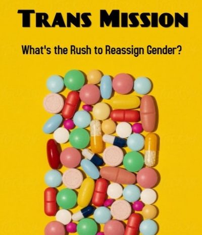Trans Mission: What’s The Rush To Reassign Gender? (2021)
